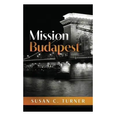 "Mission Budapest" - "" ("Turner Susan C.")