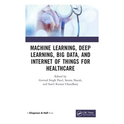 "Machine Learning, Deep Learning, Big Data, and Internet of Things for Healthcare" - "" ("Patel 