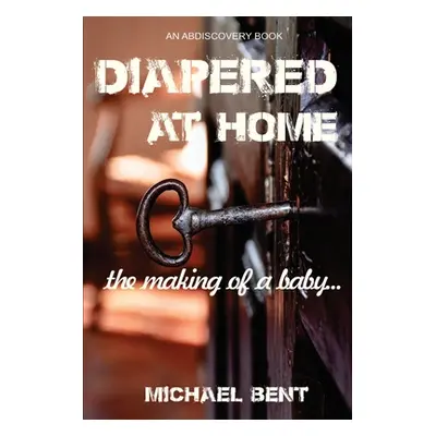 "Diapered at Home: The Making of a Baby" - "" ("Pathen Ben")