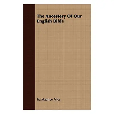 "The Ancestery Of Our English Bible" - "" ("Price Ira Maurice")