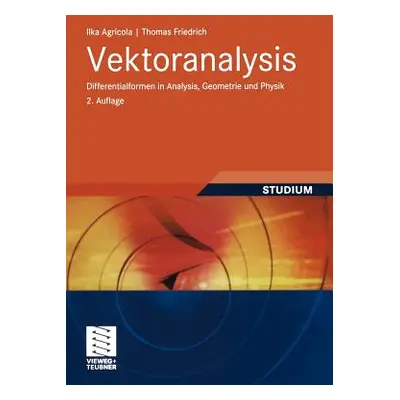 "Vektoranalysis: Differentialformen in Analysis, Geometrie Und Physik" - "" ("Agricola Ilka")