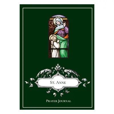 "St. Anne Prayer Journal" - "" ("Lamorte Michael")