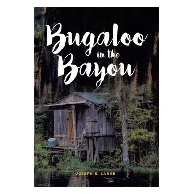 "Bugaloo in the Bayou" - "" ("Lange Joseph R.")