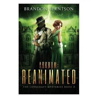 "Arkham: Reanimated: A Horror Mystery" - "" ("Berntson Brandon")