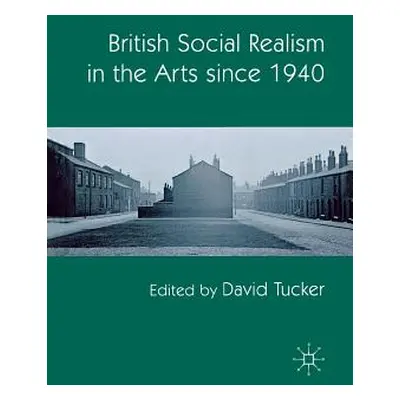 "British Social Realism in the Arts Since 1940" - "" ("Tucker D.")