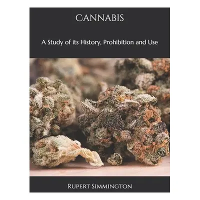 "Cannabis: A Study of its History, Prohibition and Use" - "" ("Simmington Rupert")