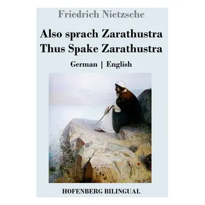 "Also sprach Zarathustra / Thus Spake Zarathustra: German English" - "" ("Nietzsche Friedrich")