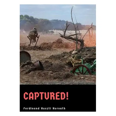 "Captured!" - "" ("Horvath Ferdinand Huszti")