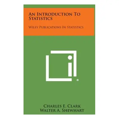 "An Introduction to Statistics: Wiley Publications in Statistics" - "" ("Clark Charles E.")