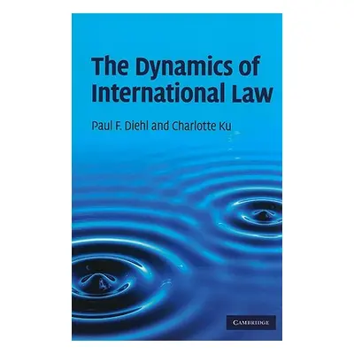 "The Dynamics of International Law" - "" ("Diehl Paul F.")