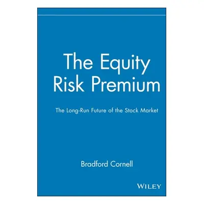 "The Equity Risk Premium: The Long-Run Future of the Stock Market" - "" ("Cornell Bradford")