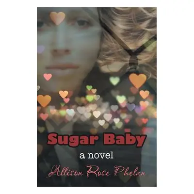 "Sugar Baby" - "" ("Phelan Allison Rose")