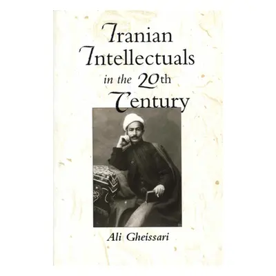 "Iranian Intellectuals in the Twentieth Century" - "" ("Gheissari Ali")