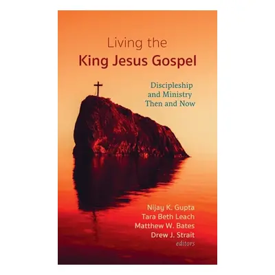 "Living the King Jesus Gospel" - "" ("Gupta Nijay K.")