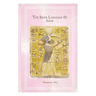 "The Hebrew Signs language of Adam Volume III - The Secret Ancient light of the Hebrew Master Ke