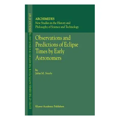 "Observations and Predictions of Eclipse Times by Early Astronomers" - "" ("Steele J. M.")