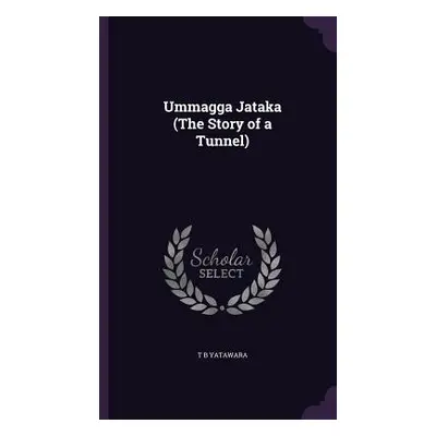 "Ummagga Jataka (The Story of a Tunnel)" - "" ("Yatawara T. B.")