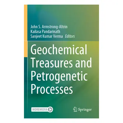 "Geochemical Treasures and Petrogenetic Processes" - "" ("Armstrong-Altrin John S.")