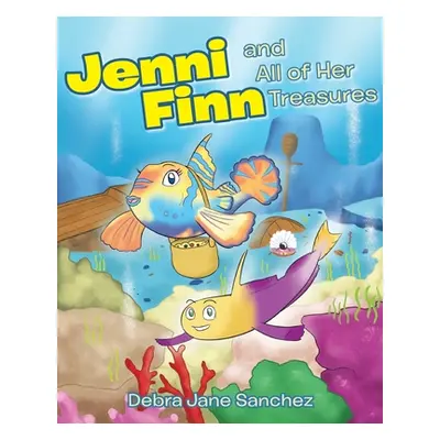 "Jenni Finn and All of Her Treasures" - "" ("Sanchez Debra Jane")