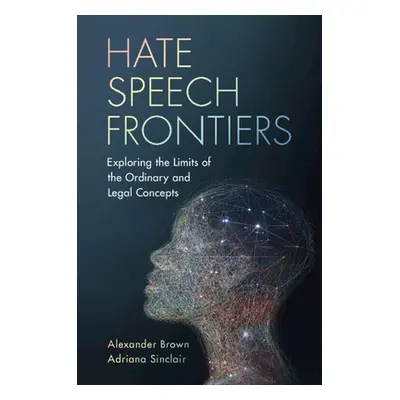 "Hate Speech Frontiers: Exploring the Limits of the Ordinary and Legal Concepts" - "" ("Brown Al