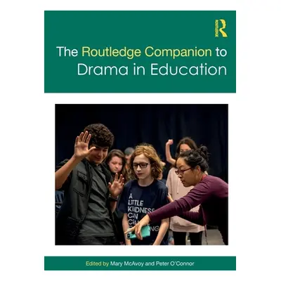 "The Routledge Companion to Drama in Education" - "" ("McAvoy Mary")