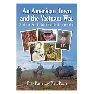 "An American Town and the Vietnam War: Stories of Service from Stamford, Connecticut" - "" ("Pav