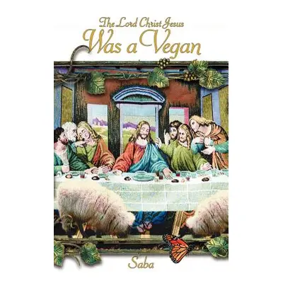 "The Lord Christ Jesus Was a Vegan" - "" ("Saba")