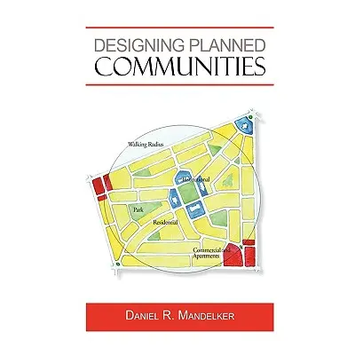 "Designing Planned Communities" - "" ("Daniel R. Mandelker R. Mandelker")