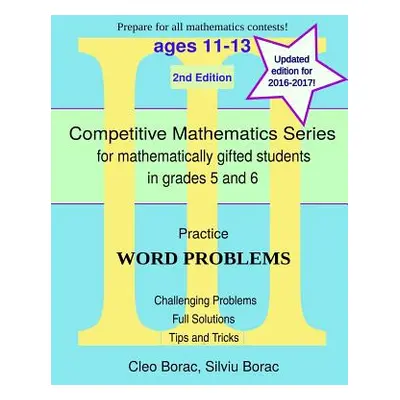 "Practice Word Problems: Level 3 (ages 11-13)" - "" ("Borac Silviu")