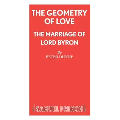 "The Geometry of Love - The Marriage of Lord Byron" - "" ("Dunne Peter")