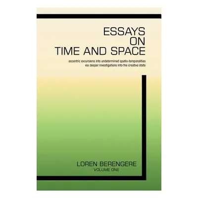 "Essays on Time and Space" - "" ("Berengere Loren")