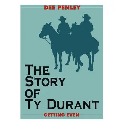 "The Story of Ty Durant: Getting Even" - "" ("Penley Dee")