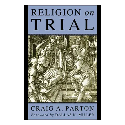 "Religion on Trial" - "" ("Parton Craig A.")