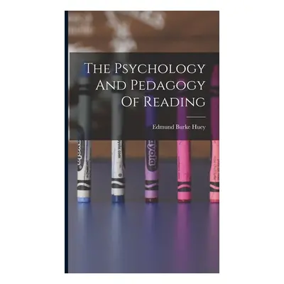 "The Psychology And Pedagogy Of Reading" - "" ("Huey Edmund Burke")