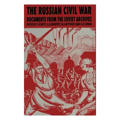 "The Russian Civil War: Documents from the Soviet Archives" - "" ("Butt V. P.")