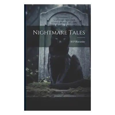 "Nightmare Tales" - "" ("Blavatsky H. P.")