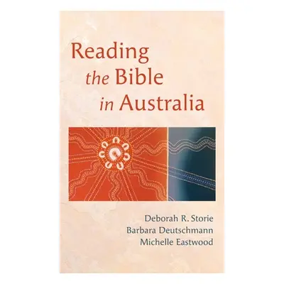 "Reading the Bible in Australia" - "" ("Storie Deborah R.")