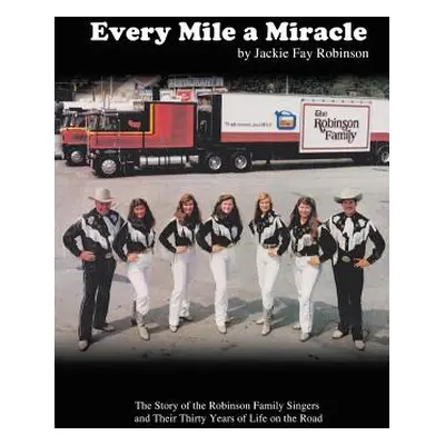 "Every Mile a Miracle" - "" ("Robinson Jackie Fay")