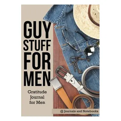 "Guy Stuff for Men. Gratitude Journal for Men" - "" ("@. Journals and Notebooks")