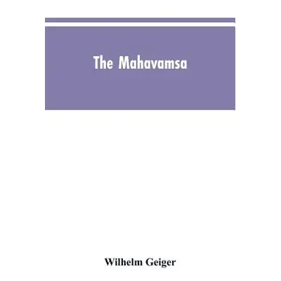 "The Mahavamsa: The great chronicle of Ceylon" - "" ("Geiger Wilhelm")