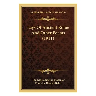 "Lays Of Ancient Rome And Other Poems (1911)" - "" ("Macaulay Thomas Babington")