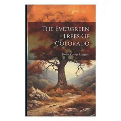 "The Evergreen Trees Of Colorado" - "" ("Longyear Burton Orange")