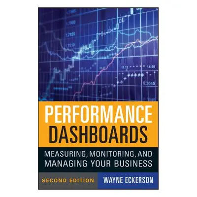 "Performance Dashboards: Measuring, Monitoring, and Managing Your Business" - "" ("Eckerson Wayn