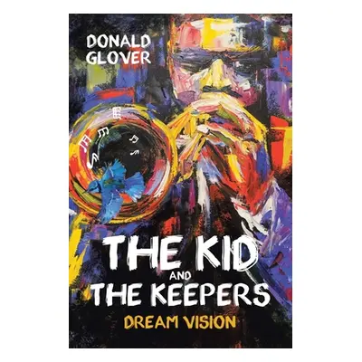 "The Kid and the Keepers: Dream Vision" - "" ("Glover Donald")