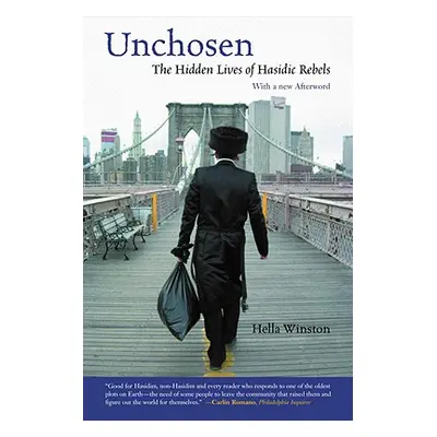 "Unchosen: The Hidden Lives of Hasidic Rebels" - "" ("Winston Hella")