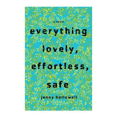 "Everything Lovely, Effortless, Safe" - "" ("Hollowell Jenny")