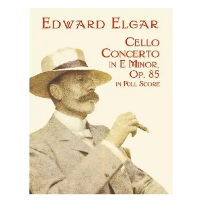 "Cello Concerto in E Minor in Full Score" - "" ("Elgar Edward")