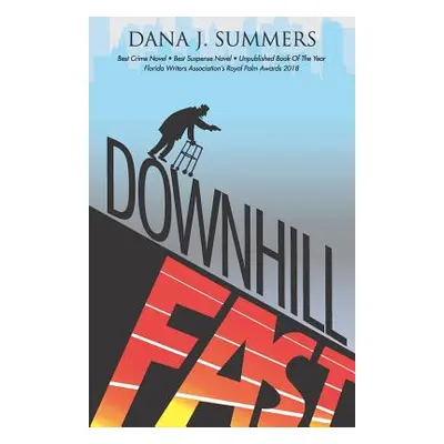 "Downhill Fast" - "" ("Summers Dana J.")