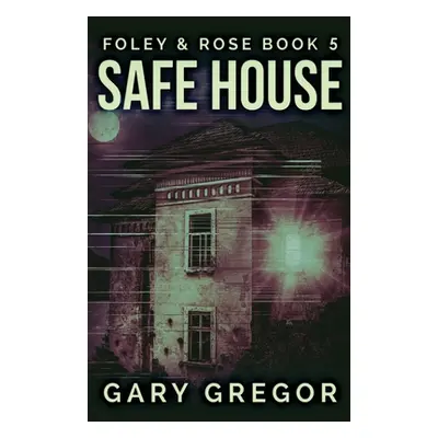 "Safe House" - "" ("Gregor Gary")