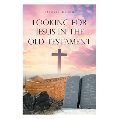 "Looking for Jesus in the Old Testament" - "" ("Dyson Dennis")